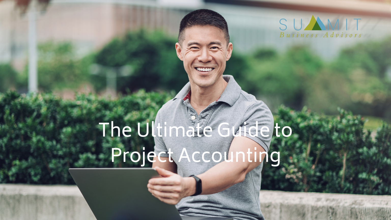The Ultimate Guide to Project Accounting – Summit Business Advisors LLC