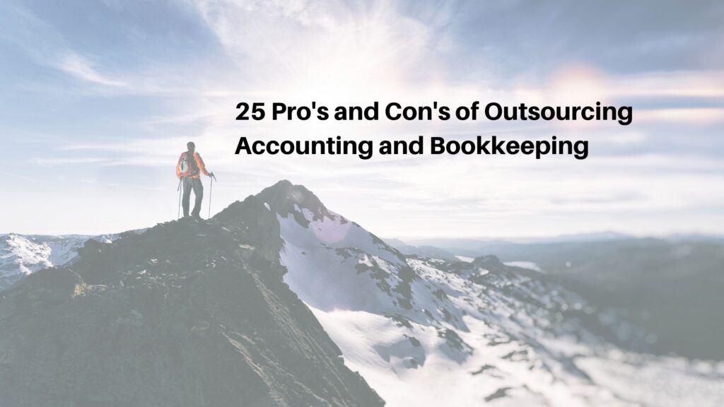 Person climbing to summit of mountain; text reads: 25 pro's and con's of outsourcing accounting and bookkeeping